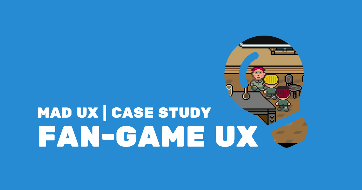 (Cover Image) MAD UX: Case Study: Beginning User Research for a Fan Game